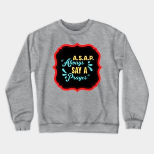 Always Say A Prayer Crewneck Sweatshirt